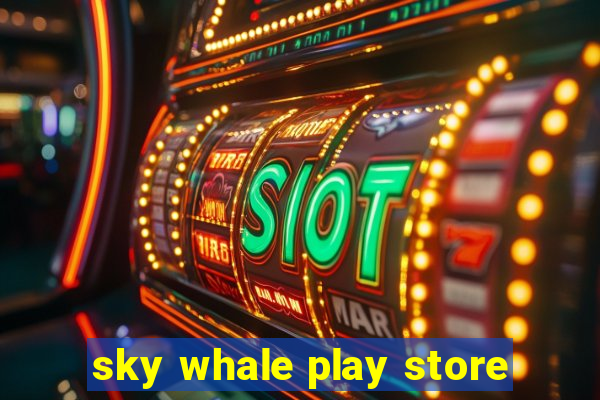 sky whale play store